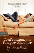 Confessions of a Prayer Slacker Confessions of a Prayer Slacker