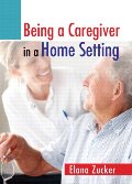 Being a Caregiver in a Home Setting Being a Caregiver in a Home Setting