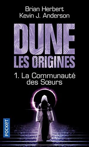 Dune - Les origines - Tome 1: La communauté des sœurs Dune - Les origines - Tome 1: La communauté des sœurs