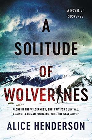 Solitude of Wolverines: A Novel of Suspense (Alex Carter Series), A Solitude of Wolverines: A Novel of Suspense (Alex Carter Series), A