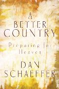 Better Country: Preparing for Heaven, A Better Country: Preparing for Heaven, A