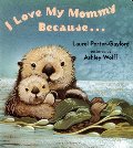I Love My Mommy Because... I Love My Mommy Because...