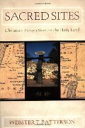 Sacred Sites: Christian Perspectives on the Holy Land Sacred Sites: Christian Perspectives on the Holy Land