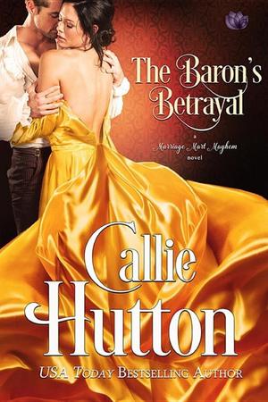 Baron's Betrayal (Marriage Mart Mayhem #4), The Baron's Betrayal (Marriage Mart Mayhem #4), The