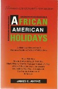 African American Holidays: A Historical Research and Resource Guide to Cultural Celebrations African American Holidays: A Historical Research and Resource Guide to Cultural Celebrations