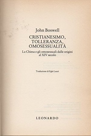 Cristianesimo, tolleranza, omosessualità. La Chiesa e gli omosessuali dalle origini al XIV secolo Cristianesimo, tolleranza, omosessualità. La Chiesa e gli omosessuali dalle origini al XIV secolo