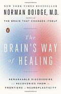 Brain's Way of Healing: Remarkable Discoveries and Recoveries from the Frontiers of Neuroplasticity (James H. Silberman Book), The Brain's Way of Healing: Remarkable Discoveries and Recoveries from the Frontiers of Neuroplasticity (James H. Silberman Book), The