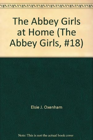 Abbey Girls at Home (The Abbey Girls, #18), The Abbey Girls at Home (The Abbey Girls, #18), The