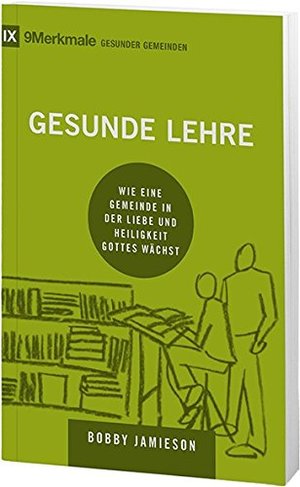 Gesunde Lehre: Wie eine Gemeinde in der Liebe und Heiligkeit Gottes wächst Gesunde Lehre: Wie eine Gemeinde in der Liebe und Heiligkeit Gottes wächst