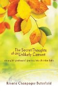 Secret Thoughts of an Unlikely Convert An English Professor's Journey into Christian Faith Secret Thoughts of an Unlikely Convert An English Professor's Journey into Christian Faith