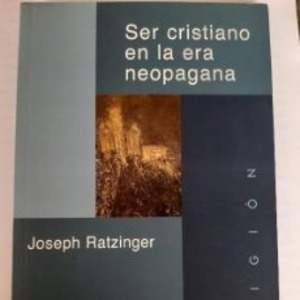 Ser cristiano en la era neopagana (Ensayo) Ser cristiano en la era neopagana (Ensayo)
