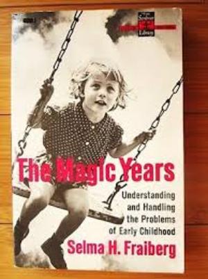 magic years: Understanding and handling the problems of early childhood, The magic years: Understanding and handling the problems of early childhood, The