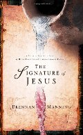 Signature of Jesus: The Call to a Life Marked by Holy Passion and Relentless Faith, The Signature of Jesus: The Call to a Life Marked by Holy Passion and Relentless Faith, The