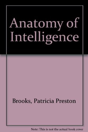 Anatomy of Intelligence Anatomy of Intelligence