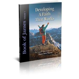 Developing A Faith That Works: Book of James Volume 1 Developing A Faith That Works: Book of James Volume 1