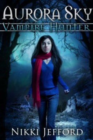 Aurora Sky: Vampire Hunter (Aurora Sky #1) Aurora Sky: Vampire Hunter (Aurora Sky #1)
