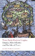Three Early Modern Utopias: Thomas More: Utopia / Francis Bacon: New Atlantis / Henry Neville: The Isle of Pines (Oxford World's Classics) Three Early Modern Utopias: Thomas More: Utopia / Francis Bacon: New Atlantis / Henry Neville: The Isle of Pines (Oxford World's Classics)