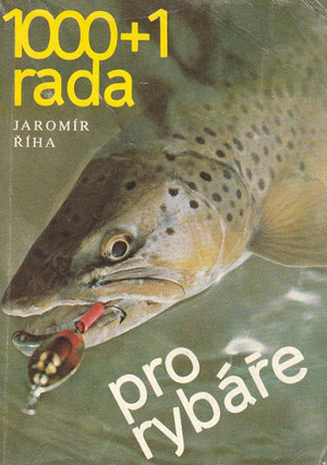 1000+1 rada pro rybáře (Jaromír Říha) 1000+1 rada pro rybáře (Jaromír Říha)