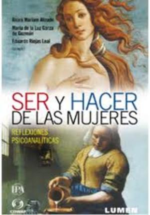 Ser y Hacer de las Mujeres Reflexiones psicoanaliticas Ser y Hacer de las Mujeres Reflexiones psicoanaliticas