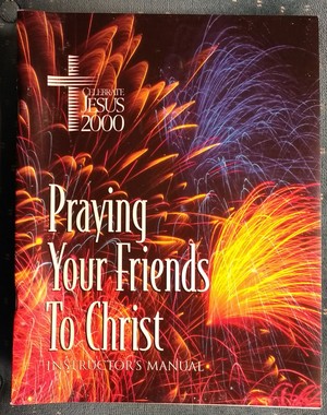 Praying Your Friends to Christ - Instructor's Manual Praying Your Friends to Christ - Instructor's Manual