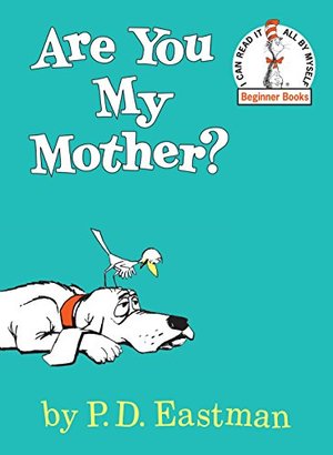 Are You My Mother? Are You My Mother?