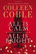 All Is Calm, All Is Bright: A Colleen Coble Christmas Collection All Is Calm, All Is Bright: A Colleen Coble Christmas Collection