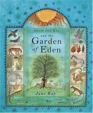 Adam and Eve and the Garden of Eden Adam and Eve and the Garden of Eden