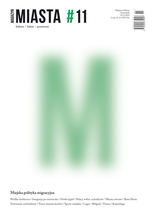 Magazyn Miasta 3(11) / 2015 – Miejska polityka migracyjna Magazyn Miasta 3(11) / 2015 – Miejska polityka migracyjna