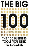 Big 100: The 100 Business Tools You Need to Succeed, The Big 100: The 100 Business Tools You Need to Succeed, The