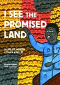 I See the Promised Land: A Life of Martin Luther King Jr. I See the Promised Land: A Life of Martin Luther King Jr.
