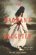 Madman's Daughter (Madman's Daughter - Trilogy), The Madman's Daughter (Madman's Daughter - Trilogy), The