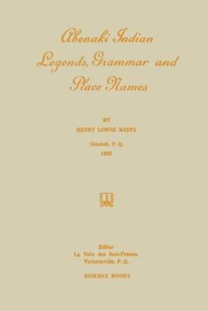 Abenaki Indian Legends, Grammar and Place Names Abenaki Indian Legends, Grammar and Place Names