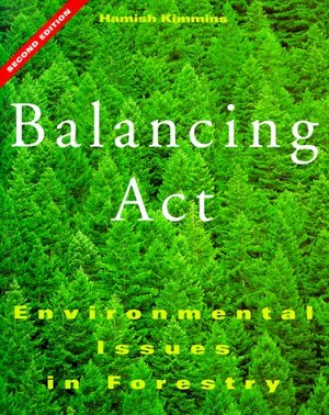 Balancing Act: Environmental Issues in Forestry, Second Edition Balancing Act: Environmental Issues in Forestry, Second Edition
