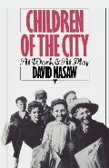 Children of the City: At Work and At Play Children of the City: At Work and At Play