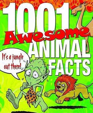 1001 Awesome Animal Facts 1001 Awesome Animal Facts