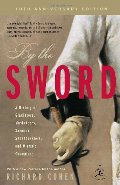 By the Sword: A History of Gladiators, Musketeers, Samurai, Swashbucklers, and Olympic Champions; 10th anniversary edition (Modern Library Paperbacks) By the Sword: A History of Gladiators, Musketeers, Samurai, Swashbucklers, and Olympic Champions; 10th anniversary edition (Modern Library Paperbacks)