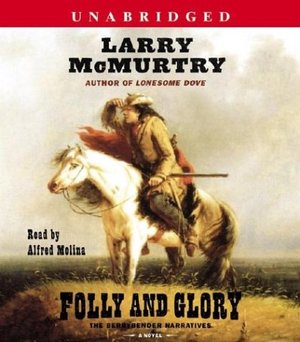 Folly and Glory: A Novel (The Berrybender Narratives)
Unabridged, Audiobook Folly and Glory: A Novel (The Berrybender Narratives)
Unabridged, Audiobook
