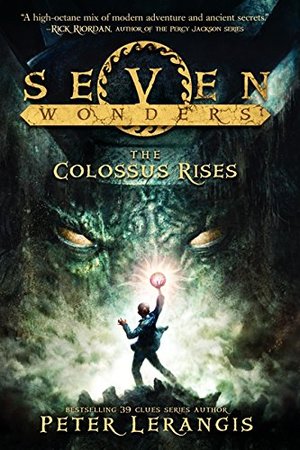 Seven Wonders Book 1: The Colossus Rises Seven Wonders Book 1: The Colossus Rises