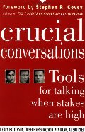 Crucial Conversations: Tools for Talking When Stakes Are High Crucial Conversations: Tools for Talking When Stakes Are High