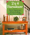 2X4 Furniture: Simple, Inexpensive & Great-Looking Projects You Can Make 2X4 Furniture: Simple, Inexpensive & Great-Looking Projects You Can Make