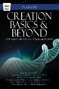 Creation Basics & Beyond: An In-Depth Look at Science, Origins, and Evolution Creation Basics & Beyond: An In-Depth Look at Science, Origins, and Evolution