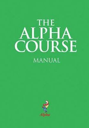 Alpha Course Manual, The Alpha Course Manual, The