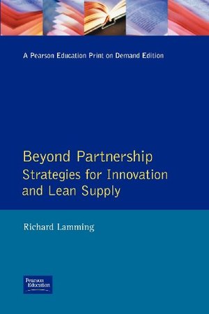 Beyond Partnership: Strategies for Innovation and Lean Supply (Prentice-Hall Manufacturing Practitioner) Beyond Partnership: Strategies for Innovation and Lean Supply (Prentice-Hall Manufacturing Practitioner)