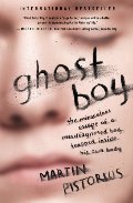 Ghost Boy: The Miraculous Escape of a Misdiagnosed Boy Trapped Inside His Own Body Ghost Boy: The Miraculous Escape of a Misdiagnosed Boy Trapped Inside His Own Body