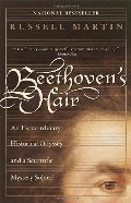 Beethoven's Hair: An Extraordinary Historical Odyssey and a Scientific Mystery Solved Beethoven's Hair: An Extraordinary Historical Odyssey and a Scientific Mystery Solved