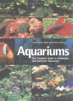 Aquariums: The Complete Guide to Freshwater and Saltwater Aquariums Aquariums: The Complete Guide to Freshwater and Saltwater Aquariums