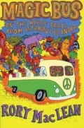 Magic Bus: On the Hippie Trail From Istanbul to India Magic Bus: On the Hippie Trail From Istanbul to India