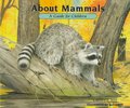 About mammals : a guide for children / Cathryn Sill ; illustrated by John Sill. About mammals : a guide for children / Cathryn Sill ; illustrated by John Sill.