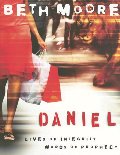 Daniel: Lives of Integrity, Words of Prophecy Daniel: Lives of Integrity, Words of Prophecy