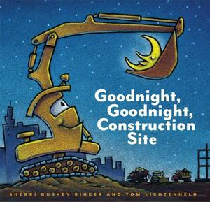 Goodnight, Goodnight Construction Site Goodnight, Goodnight Construction Site